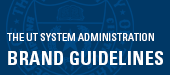 UT System Administration Brand Guidelines
