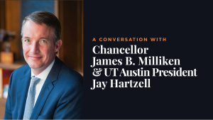 A Conversation with Chancellor Milliken and UT Austin President Jay Hartzell
