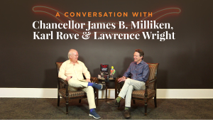 A Conversation With Chancellor Milliken, Karl Rove and Lawrence Wright