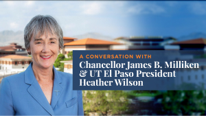 Conversation with Chancellor Milliken with UTEP President Heather Wilson