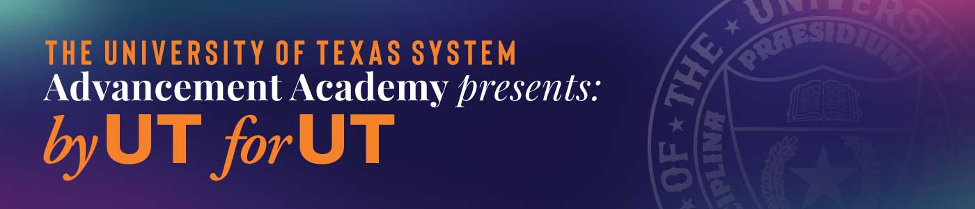 Text on image: Advancement Academy Presents: By UT for UT